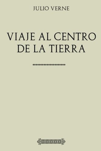 Colección Julio Verne: Viaje al centro de la Tierra von CreateSpace Independent Publishing Platform
